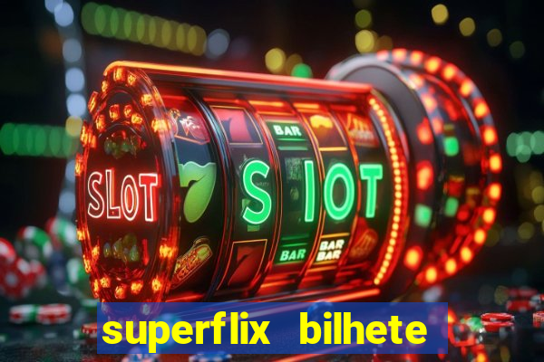 superflix bilhete de loteria